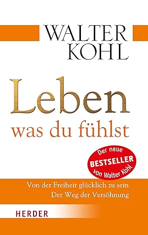 Leben, was du fühlst: Von der Freiheit glücklich zu sein. Der Weg der Versöhnung (HERDER spektrum)