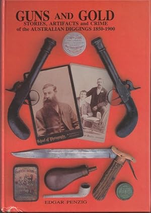 Image du vendeur pour Guns and Gold Stories, Artifacts and Crime of the Australian Diggings 1850 - 1900 mis en vente par Goulds Book Arcade, Sydney
