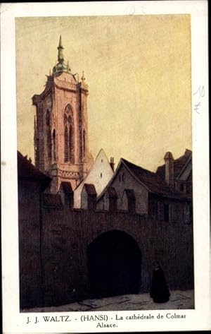 Künstler Ansichtskarte / Postkarte J. J. Waltz, Hansi, Colmar Kolmar Elsass Haut Rhin, Cathedrale