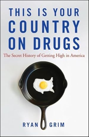 Seller image for This Is Your Country on Drugs : The Secret History of Getting High in America for sale by GreatBookPrices