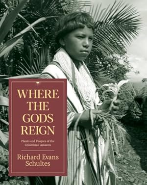 Image du vendeur pour Where the Gods Reign : Plants and Peoples of the Colombian Amazon mis en vente par GreatBookPrices