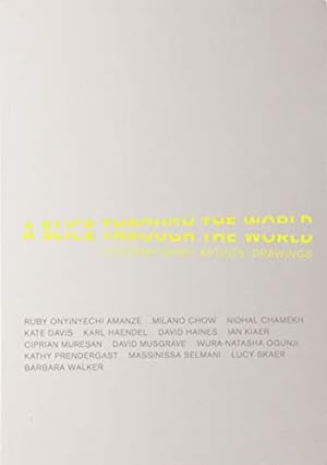 Seller image for A Slice Through the World: Contemporary Artists' Drawings for sale by WeBuyBooks