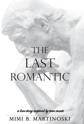 Seller image for The Last Romantic: A Love Story Inspired by True Events (Hardback or Cased Book) for sale by BargainBookStores