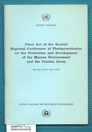 Final Act of the Kuwait Regional Conference of Plenipotentiaries of the Protection and Developmen...