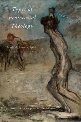 Imagen del vendedor de Types of Pentecostal Theology: Method, System, Spirit (Paperback or Softback) a la venta por BargainBookStores