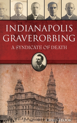 Seller image for Indianapolis Graverobbing: A Syndicate of Death (Hardback or Cased Book) for sale by BargainBookStores