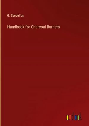 Image du vendeur pour Handbook for Charcoal Burners mis en vente par AHA-BUCH GmbH