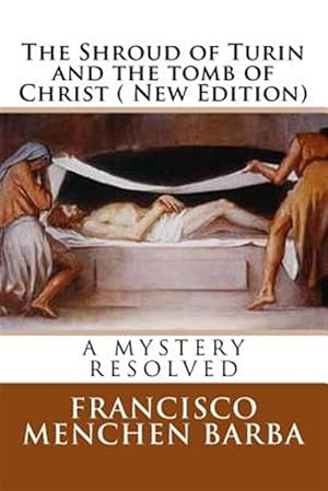 Bild des Verkufers fr Shroud of Turin and the Tomb of Christ : A Mistery Resoled zum Verkauf von GreatBookPricesUK