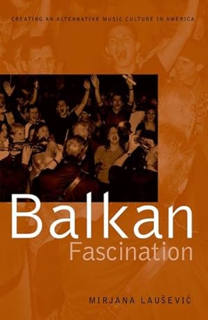 Bild des Verkufers fr Balkan Fascination : Creating an Alternative Music Culture in America zum Verkauf von GreatBookPricesUK