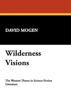Image du vendeur pour Wilderness Visions : The Western Theme in Science Fiction Literature mis en vente par GreatBookPricesUK