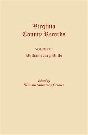 Bild des Verkufers fr Williamsburg Wills : Virginia County Records zum Verkauf von GreatBookPricesUK