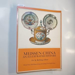 Image du vendeur pour Meissen China: An Illustrated History (With over 700 Illustrations, Including 72 in Full Color) mis en vente par Gebrauchtbcherlogistik  H.J. Lauterbach