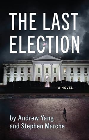 Seller image for The Last Election by Yang, Andrew, Marche, Stephen [Paperback ] for sale by booksXpress