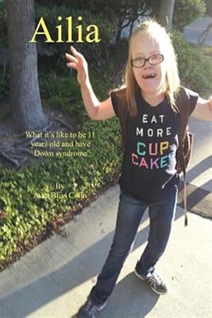 Bild des Verkufers fr Ailia (What It's Like to Be 11 Years Old and Have Down Syndrome) zum Verkauf von GreatBookPricesUK
