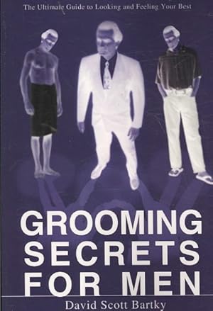 Seller image for Grooming Secrets for Men : The Ultimate Guide to Looking and Feeling Your Best for sale by GreatBookPricesUK