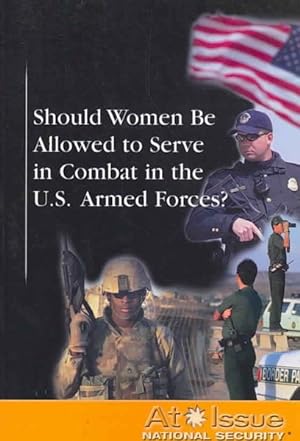 Immagine del venditore per Should Women Be Allowed to Serve in Combat in the U.S. Armed Forces? venduto da GreatBookPricesUK