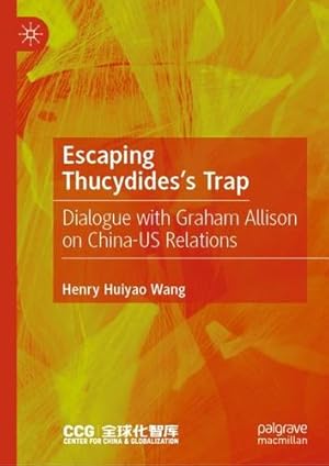 Seller image for Escaping Thucydides  s Trap: Dialogue with Graham Allison on China  US Relations by Wang, Huiyao [Hardcover ] for sale by booksXpress