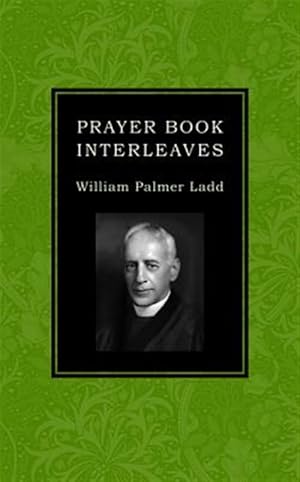 Seller image for Prayer Book Interleaves : Some Reflections on How the Book of Common Prayer Might Be Made More Influential in Our English-speaking World for sale by GreatBookPricesUK