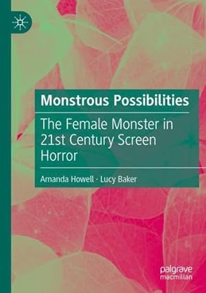 Immagine del venditore per Monstrous Possibilities: The Female Monster in 21st Century Screen Horror by Howell, Amanda, Baker, Lucy [Paperback ] venduto da booksXpress
