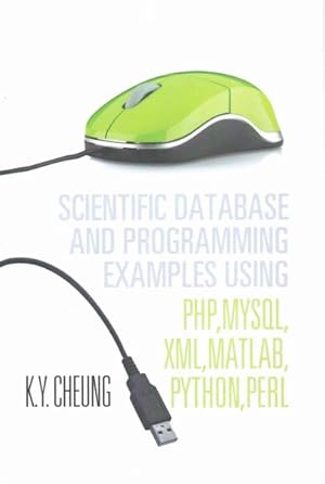 Seller image for Scientific Database and Programming Examples : Using Php,mysql,xml,matlab,python,perl for sale by GreatBookPricesUK