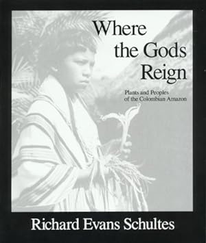 Seller image for Where the Gods Reign: Plants and Peoples of the Colombian Amazon by Schultes PhD, Richard Evans [Paperback ] for sale by booksXpress
