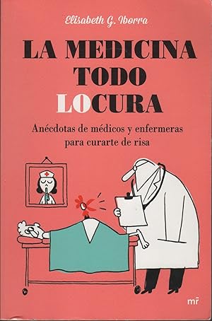 Seller image for La medicina todo locura ancdotas de mdicos y enfermeras. for sale by Librera Hijazo
