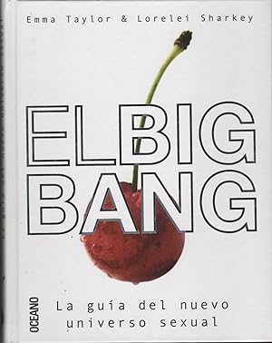 Immagine del venditore per EL BIG BANG - LA GUIA DEL NUEVO UNIVERSO SEXUAL venduto da Librera Hijazo