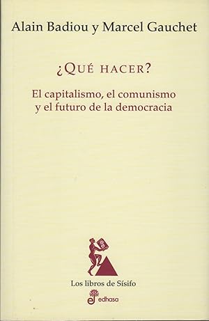 Seller image for QUE HACER ? EL CAPITALISMO, EL COMUNISMO Y EL FUTURO DE LA DEMOCRACIA. - for sale by Librera Hijazo