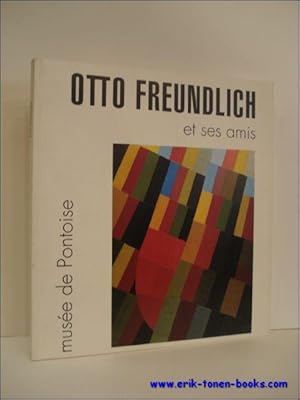 Image du vendeur pour OTTO FREUNDLICH ET SES AMIS, mis en vente par BOOKSELLER  -  ERIK TONEN  BOOKS