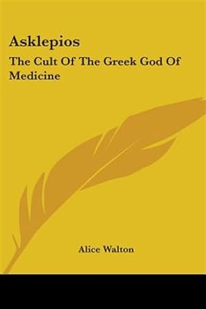 Imagen del vendedor de Asklepios: the Cult of the Greek God of a la venta por GreatBookPricesUK