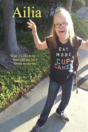 Bild des Verkufers fr Ailia (What It's Like to Be 11 Years Old and Have Down Syndrome) zum Verkauf von GreatBookPricesUK