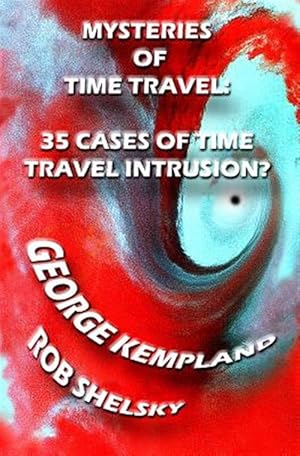 Seller image for Mysteries of Time Travel : 35 Cases of Time Travel Intrusion? for sale by GreatBookPricesUK