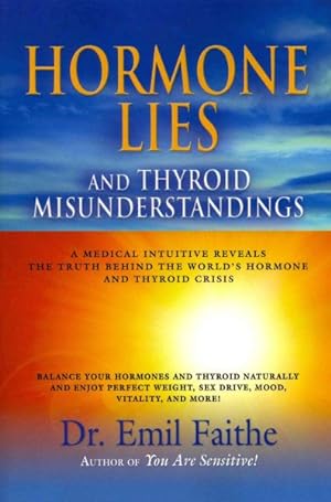 Seller image for Hormone Lies and Thyroid Misunderstandings : A Medical Intuitive Reveals the Truth Behind the World's Hormone and Thyroid Crisis for sale by GreatBookPricesUK