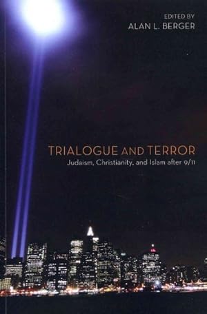 Image du vendeur pour Trialogue and Terror : Judiasm, Christianity, and Islam After 9/11 mis en vente par GreatBookPricesUK