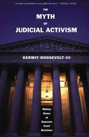 Imagen del vendedor de Myth of Judicial Activism : Making Sense of Supreme Court Decisions a la venta por GreatBookPricesUK