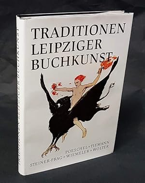 Traditionen Leipziger Buchkunst. Carl Ernst Poeschel, Walter Tiemann, Hugo Steiner-Prag, Ignatz W...