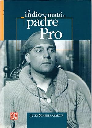 Imagen del vendedor de El indio que mat al Padre Pro . a la venta por Librera Astarloa