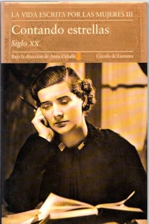 Imagen del vendedor de La vida escrita por las mujeres III. Contando estrellas. Siglo XX . a la venta por Librera Astarloa