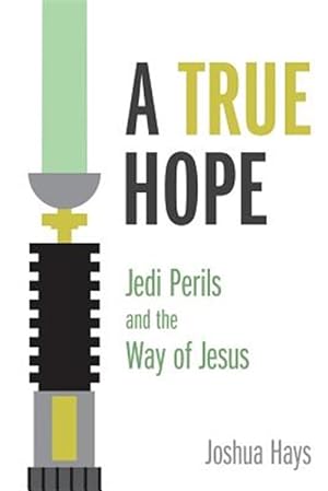 Immagine del venditore per A True Hope: Jedi Perils and the Way of Jesus venduto da GreatBookPricesUK
