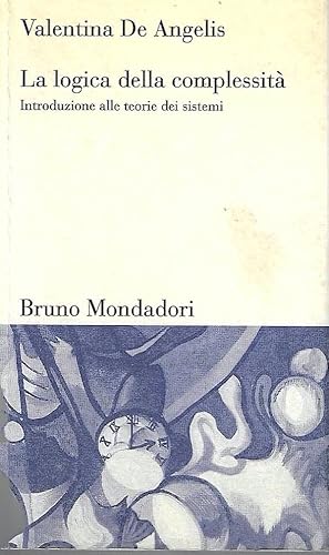 La logica della complessità. Introduzione alle teorie dei sistemi