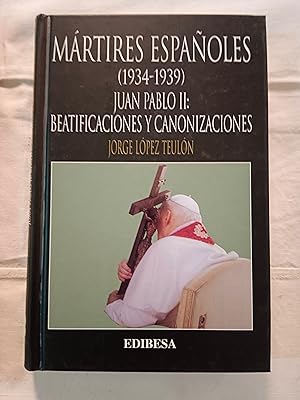 MARTIRES ESPAÑOLES (1934 - 1939) - JUAN PABLO II: BEATIFICACIONES Y CANONIZACIONES