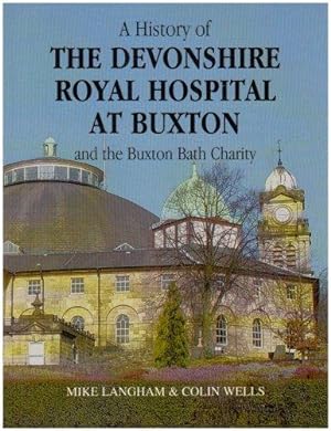 Seller image for A History of the Devonshire Royal Hospital at Buxton and the Buxton Bath Charity for sale by WeBuyBooks