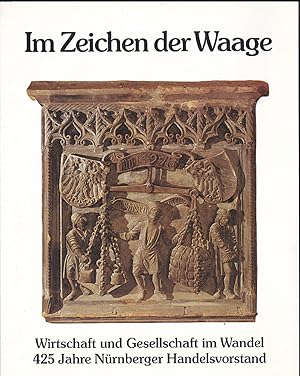 Immagine del venditore per Im Zeichen der Waage. 425 Jahre Nrnberger Handelsvorstand, 1560-1985 venduto da Versandantiquariat Karin Dykes