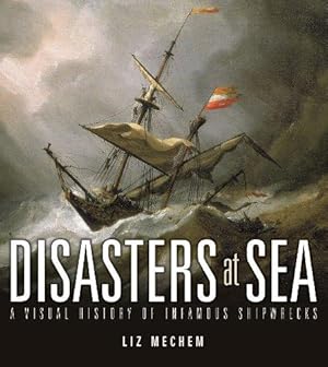 Bild des Verkufers fr Disasters at Sea: A Visual History of Infamous Shipwrecks zum Verkauf von WeBuyBooks