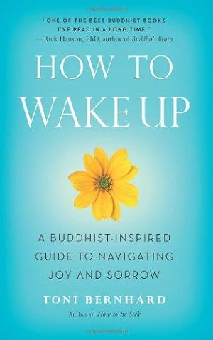Immagine del venditore per How to Wake Up: A Buddhist-Inspired Guide to Navigating Joy and Sorrow venduto da WeBuyBooks