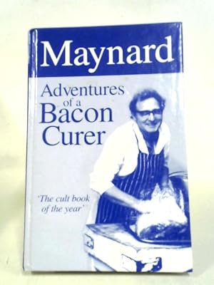 Bild des Verkufers fr Maynard: Adventures of a Bacon Curer zum Verkauf von World of Rare Books