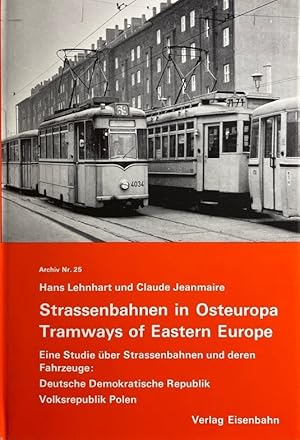 Imagen del vendedor de Strassenbahnen in Osteuropa. Tramways of Eastern Europe. Eine Studie ber Strassenbahnen und deren Fahrzeuge: Deutsche Demokratische Republik, Volksrepublik Polen. Study on Tramways and Rolling stock: German Democratic Republic, Peoples Republic of Poland. Archiv Nr. 25. a la venta por Antiquariat J. Hnteler