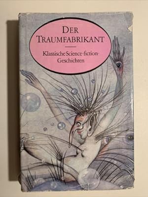 Bild des Verkufers fr Der Traumfabrikant - Klassische Science-Fiction-Geschichten. Ges zum Verkauf von Books.Unlimited