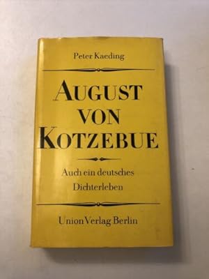 Bild des Verkufers fr August von Kotzebue. Auch ein deutsches Dichterleben. Kaeding, Peter: zum Verkauf von Books.Unlimited