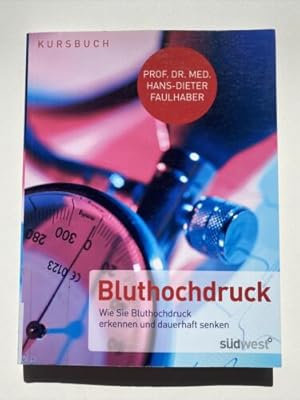 Kursbuch Bluthochdruck Wie Sie Bluthochdruck erkennen und dauerh